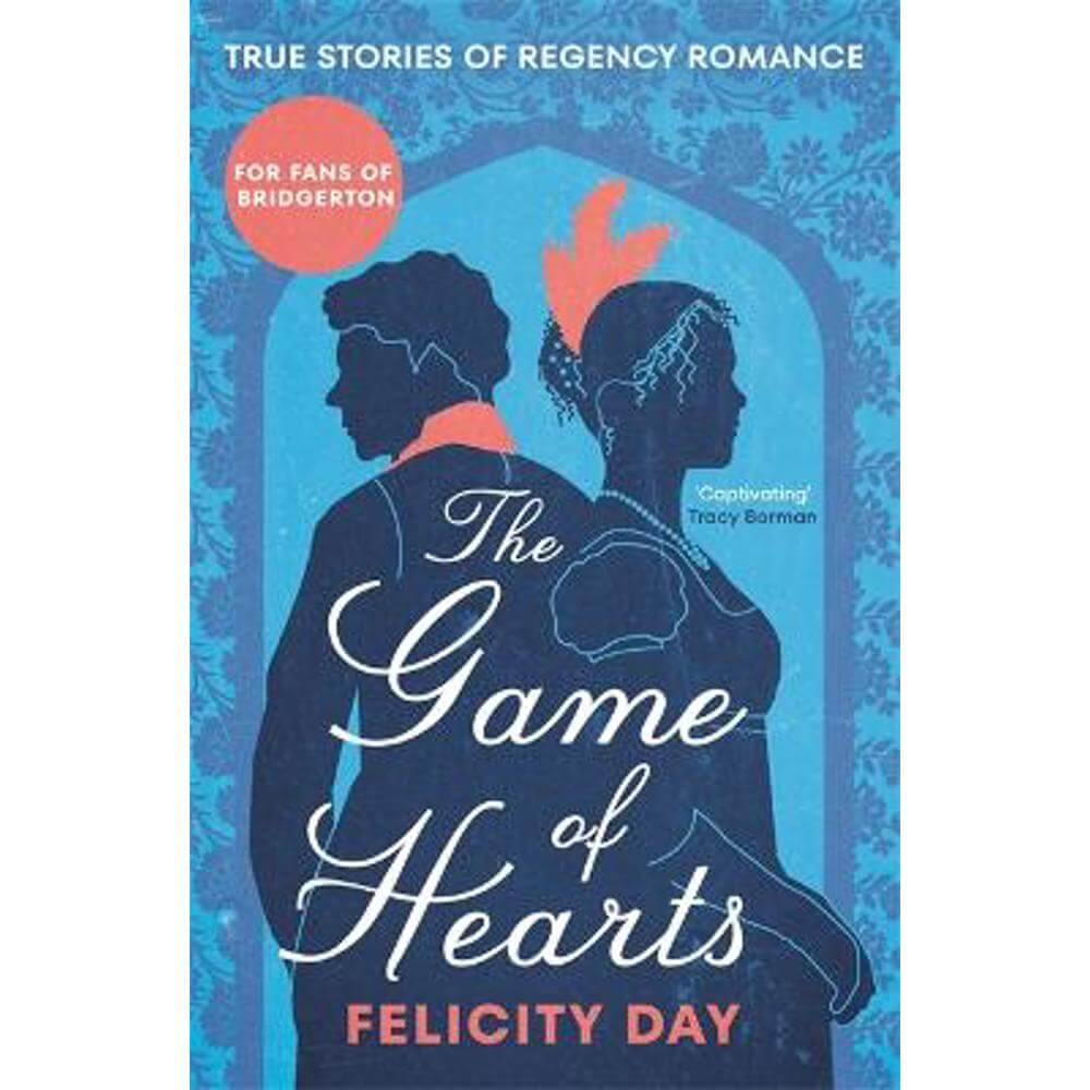 The Game of Hearts: True Stories of Regency Romance (Paperback) - Felicity Day